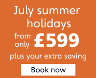 July summer holidays from only £599